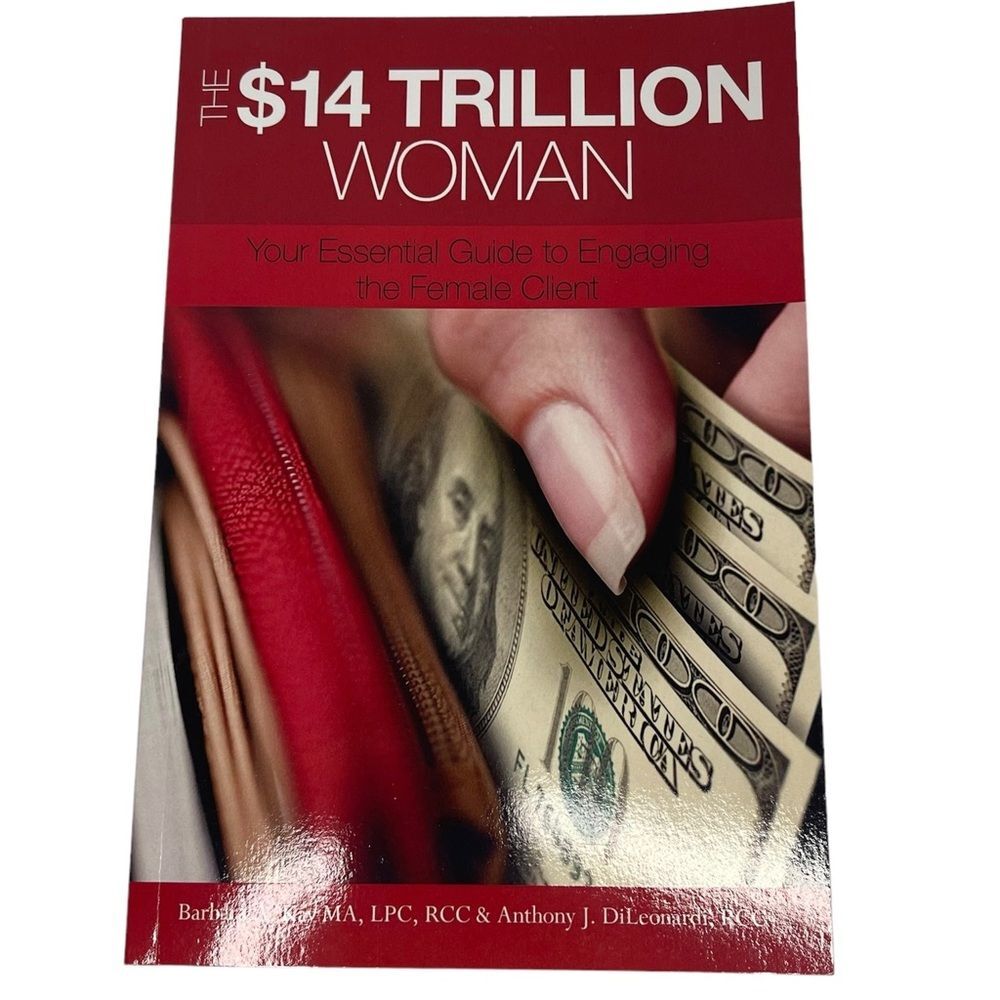 The $14 Trillion Woman Book Your Essential Guide to Engaging the Female Client